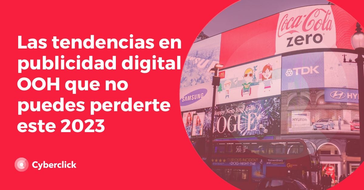 Tendencias En Publicidad Digital Ooh Que No Puedes Perderte En 2023 6624